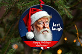 Donald Trump 2024 Victory - 'Last Laugh' Customized Christmas Ornament - 3.0'' Ceramic