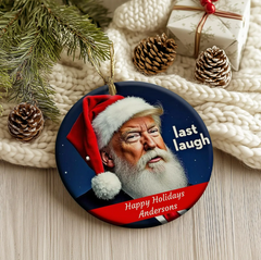 Donald Trump 2024 Victory - 'Last Laugh' Customized Christmas Ornament - 3.0'' Ceramic